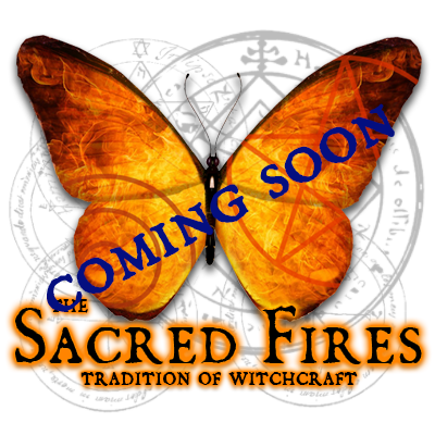 COMING SOON: The Sacred Fires Tradition Of Witchcraft